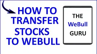 How To Transfer Your Brokerage Account To WeBull