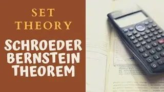 SCHROEDER BERNSTEIN THEOREM | CANTOR SCHROEDER BERNSTEIN THEOREM | Easy Proof | Set Theory