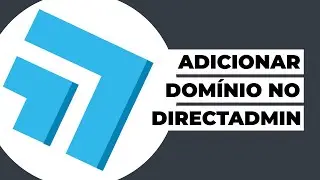 Como adicionar um domínio no DirectAdmin?