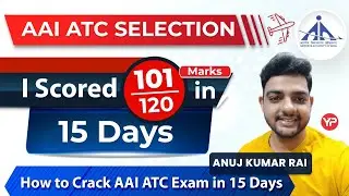 Strategy to get 100+ Marks in 15 Days preparation of AAI ATC JE Exam | Anuj kumar sharing experience