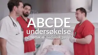ABCDE undersøkelse og mottak av medisinsk pasient
