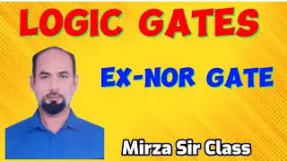 EX- NOR Gate || Logic Gates || Digital Electronics by Mirza Sir.
