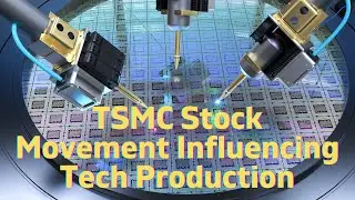 TSMC Stock Movement Influencing Tech Production