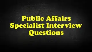 Public Affairs Specialist Interview Questions