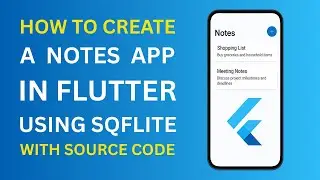 How to Create a Notes App in Flutter using SQFlite | With Source Code