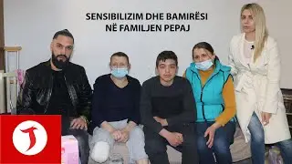 Bamirësi në familjen Pepaj nga Atdhe Xharavina dhe Sonila Sopoti