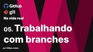 05. Trabalhando com branches - Git e Github na Vida Real