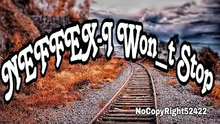 NEFFEX - I Won_t Stop 🔥[NoCopyRight Sound Release]
