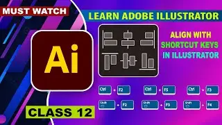 Adobe Illustrator Class 12 | Align Panel | Make Align Shortcut Keys | Complete Training English Sub
