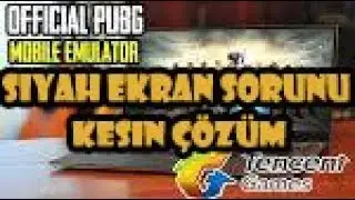 Tencent Gaming Buddy - Siyah Ekran Sorunu - Kesim Çözüm -  pubg mobile