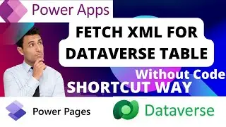 Write Fetch XML For Dataverse Table