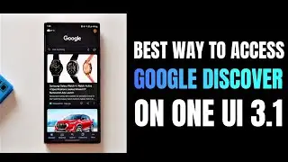 Samsung One UI 3.1 - Best way to use google discover
