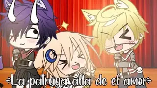 "La patruya alfa de el amor" (meme) //Sol-Gacha//