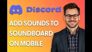 How To Add Sounds To Discord Soundboard On Mobile [Easiest Way]