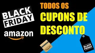 Todos os Cupons para Black Friday da Amazon 2024