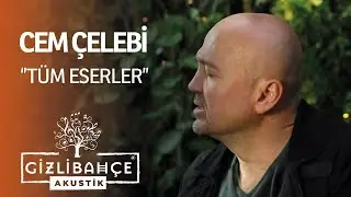 Cem Çelebi - Gizli Bahçe Akustik Tüm Eserler (Akustik)