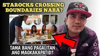 TAMA BA ANG GINAWA NI STAROCKS SA MAGKAKAPATID?