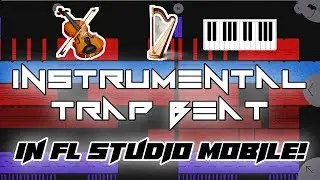 Making an Instrumental Trap Beat in Fl Studio Mobile!