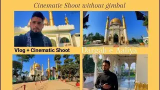 Vlog + Cinematic Shoot || Dargah e Aaliya Najaf E Hind || Jogipura 2023 - 24