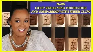 NARS LIGHT REFLECTING FOUNDATION | COMPARISON WITH NARS SHEER GLOW