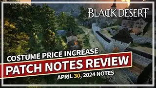 Costume Price Increase Soon - Patch Notes Review - April 30 | Black Desert