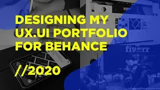 Designing my UX.UI Portfolio for Behance | 2020 | Freelance UX Designer