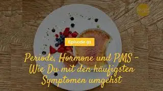 🎧 Periode, Hormone und PMS - Wie Du mit häufigsten Symptomen umgehst (Podcast 91) | mareikeawe.de