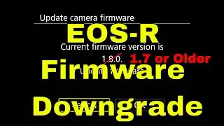 EOS-R Firmware Downgrade 1.8 to 1.7 or lower.