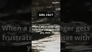 If a girl no longer gets upset with you, then… #shorts #psychology #psychologyfacts #girlfacts
