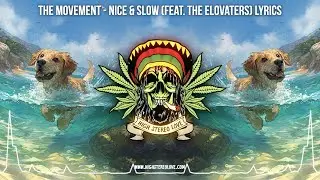 The Movement - Nice & Slow (Feat. ‪The Elovaters) 🌴 New Reggae 2025 / Cali Reggae / Lyric Video