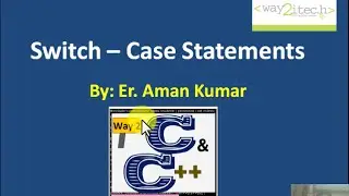 12.  Switch Case Statements in C and C++ Programming Language By Aman Kumar