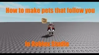 How to make pets that follow you in Roblox Studio!