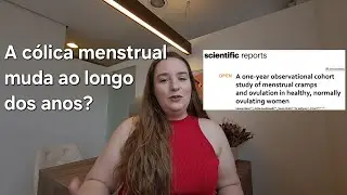Cólica menstrual aumenta ou diminui com a idade?