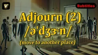 [v] Adjourn meaning (move to another place) with 5 examples