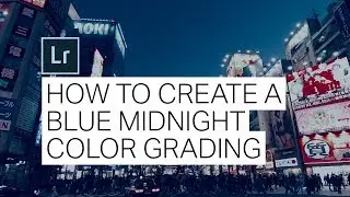 Lightroom Tutorial: Blue Midnight Effect [Free Presets & Profiles]