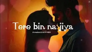 Tere bin na jiya, zindagi ruk si gayi hai, Har subah mein teri kami se bhar gayi hai #lofi #mashup