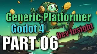 Godot 4 Dev Insight: Generic Platformer - Part 06