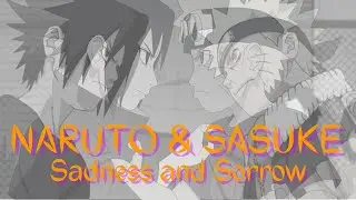 Naruto & Sasuke | Sadness & Sorrow | AMV