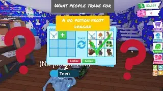What would people trade for a no potion frost dragon?