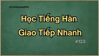 100 Câu Tiếng Hàn Thường Dùng - Học Tiếng Hàn Hiệu Quả Với Những Câu Giao Tiếp Phổ Biến #123