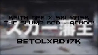 Keith Ape x Ski Mask The Slump - Achoo! [EARRAPE]