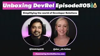 What is Developer Advocacy | Unboxing DevRel ft. Christina Monti | Developer Advocate 