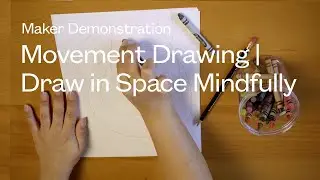 Maker Demonstration | Movement Drawing | Drawing in Space Mindfully | 3rd–5th