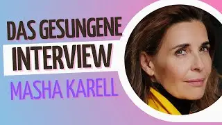 DAS GESUNGENE INTERVIEW mit Masha Karell