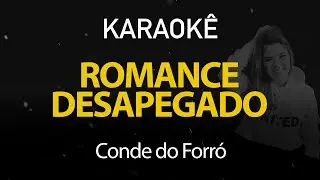 Romance Desapegado - Conde do Forró (Karaokê Version)