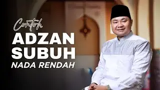 CONTOH ADZAN SUBUH NADA RENDAH MERDU DAN INDAH