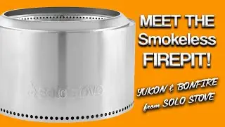 Meet the Smokeless Fire Pits: Solo Stove Bonfire and Yukon