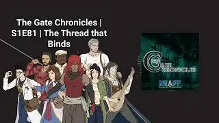 The Gate Chronicles | S1E81 | The Thread that Binds