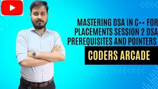 Mastering DSA in C++ for Placements   Session 2  DSA Prerequisites and Pointers
