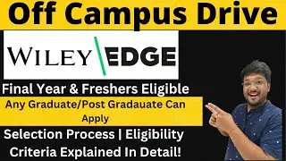 Wiley Edge Off Campus Recruitment 2023/2022 Batch Eligible | Salary : 9 - 11 LPA 🔥🔥